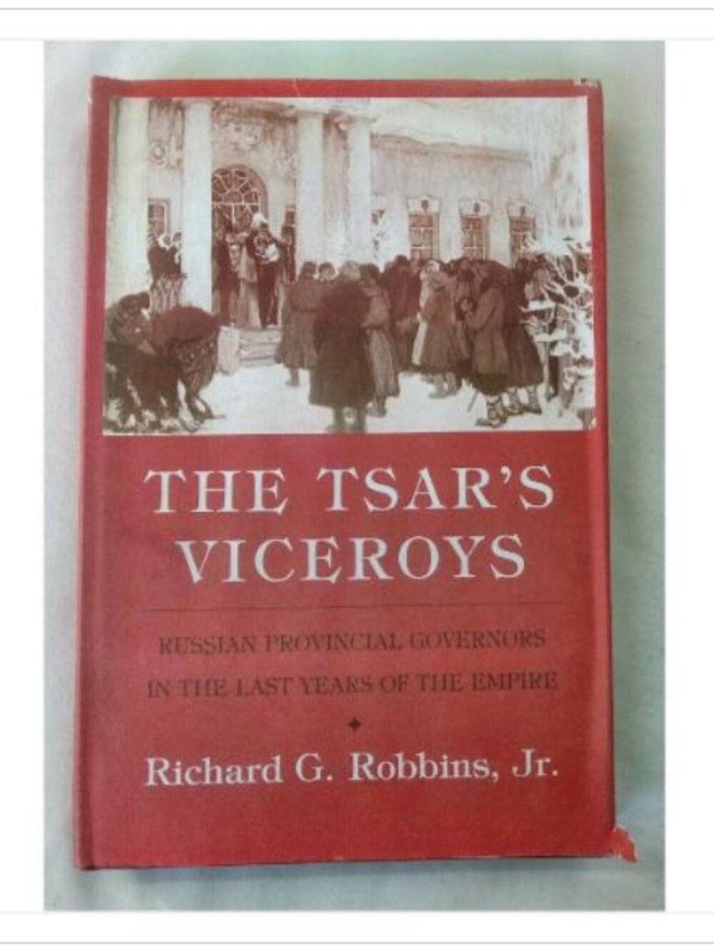 The Tsar's Viceroys: Russian Provincial Governors in the Last Years of the Empi